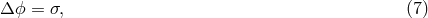 Δ ϕ = σ, (7 )