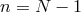 n = N − 1