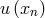 u (xn)