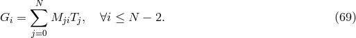N ∑ Gi = MjiTj, ∀i ≤ N − 2. (69 ) j=0