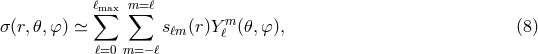 ℓm∑ax m∑= ℓ m σ(r,𝜃,φ ) ≃ sℓm (r )Y ℓ (𝜃,φ), (8 ) ℓ=0m= −ℓ