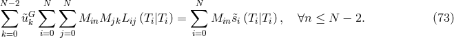 N∑− 2 ∑N ∑N ∑N &tidle;uG M M L (T |T ) = M &tidle;s (T |T ) , ∀n ≤ N − 2. (73 ) k in jk ij i i in i i i k=0 i=0 j=0 i=0