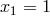 x1 = 1