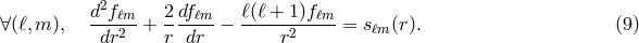 d2fℓm- 2dfℓm- ℓ(ℓ-+-1)fℓm- ∀(ℓ,m ), dr2 + r dr − r2 = sℓm (r). (9 )