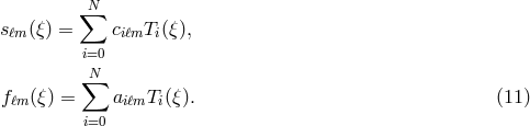 ∑N sℓm(ξ) = ciℓmTi(ξ), i=0 N ∑ fℓm(ξ) = aiℓmTi (ξ). (11 ) i=0