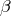 β