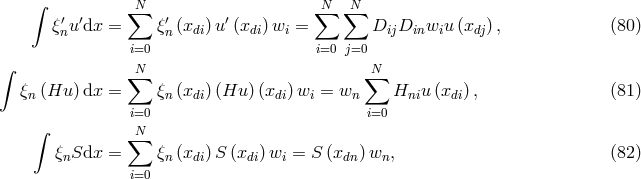 ∫ ′ ′ ∑N ′ ′ ∑N ∑N ξnu dx = ξn(xdi)u (xdi)wi = DijDinwiu (xdj), (80 ) i=0 i=0 j=0 ∫ ∑N ∑N ξ (Hu ) dx = ξ (x )(Hu )(x )w = w H u(x ), (81 ) n n di di i n ni di ∫ i=0 i=0 ∑N ξnSdx = ξn(xdi)S (xdi)wi = S (xdn)wn, (82 ) i=0
