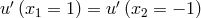 u′(x1 = 1) = u′(x2 = − 1)