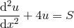 2 d-u-+ 4u = S dx2