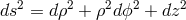 ds2 = dρ2 + ρ2dϕ2 + dz2