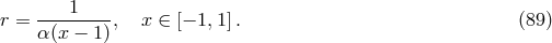 r = ---1----, x ∈ [− 1,1]. (89 ) α(x − 1)