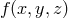 f(x, y,z)