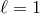 ℓ = 1