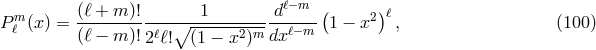 m (ℓ-+-m-)!-------1--------dℓ−m- ( 2)ℓ Pℓ (x) = (ℓ − m )! ℓ ∘ ------2m-dx ℓ− m 1 − x , (100 ) 2 ℓ! (1 − x )