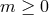 m ≥ 0