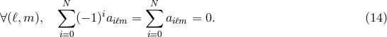 ∑N ∑N ∀(ℓ,m ), (− 1)iaiℓm = aiℓm = 0. (14 ) i=0 i=0
