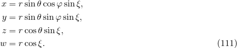 x = rsin𝜃 cosφ sinξ, y = rsin𝜃 sin φ sin ξ, z = rcos 𝜃sinξ, w = rcos ξ. (111 )