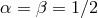 α = β = 1∕2