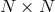 N × N