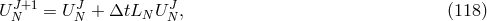 U J+1 = U J + ΔtL U J, (118 ) N N N N