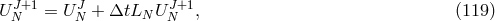 U JN+1 = U JN + ΔtLN UNJ+1, (119 )