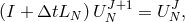 J+1 J (I + ΔtLN ) UN = UN ,