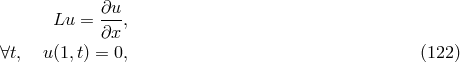 Lu = ∂u-, ∂x ∀t, u(1,t) = 0, (122 )