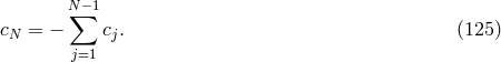 N−1 ∑ cN = − cj. (125 ) j=1