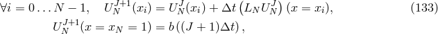 ( ) ∀i = 0 ...N − 1, U JN+1(xi) = UNJ(xi) + Δt LN U JN (x = xi), (133 ) J+1 UN (x = xN = 1) = b((J + 1)Δt ),