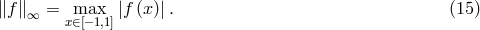 ∥f ∥∞ = max |f (x)|. (15 ) x∈[−1,1]