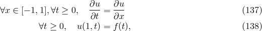 ∂u- ∂u- ∀x ∈ [− 1,1],∀t ≥ 0, ∂t = ∂x (137 ) ∀t ≥ 0, u (1, t) = f (t), (138 )