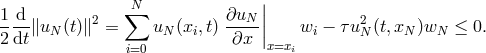 1 d ∑N ∂uN || ----∥uN (t)∥2 = uN (xi,t) ----|| wi − τu2N (t,xN)wN ≤ 0. 2 dt i=0 ∂x x=xi