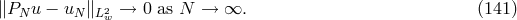 ∥PN u − uN∥L2w → 0 as N → ∞. (141 )
