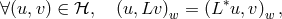 ∀(u,v ) ∈ ℋ, (u, Lv)w = (L ∗u,v)w ,