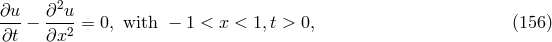 ∂u ∂2u --- − ---2 = 0, with − 1 < x < 1,t > 0, (156 ) ∂t ∂x