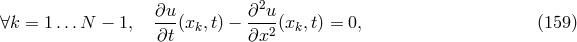 ∂u ∂2u ∀k = 1...N − 1, --(xk, t) − ---2(xk,t) = 0, (159 ) ∂t ∂x