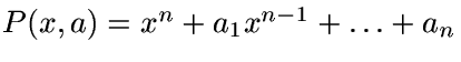 $P(x,a)=x^n+a_1x^{n-1}+\ldots +a_n$